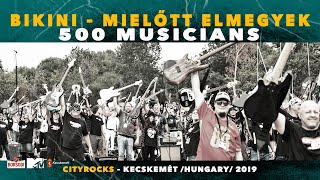 Mielőtt elmegyek (Bikini ) 500 Hungarian musicians - Cityrocks Hungary - Kecskemét 2019