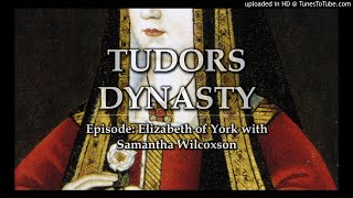 Tudors Dynasty Podcast: Elizabeth of York with Samantha Wilcoxson