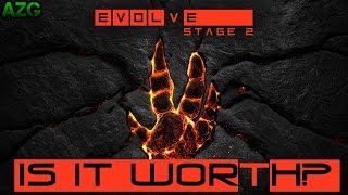 Is It Worth? - Evolve Stage 2 [Max Settings 60FPS]