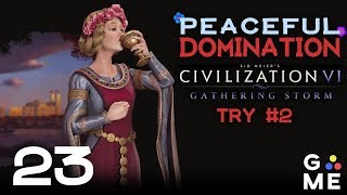 Peaceful Domination - Eleanor Try 2 | Civilization 6 - Gathering Storm | Episode 23 [Cheese]