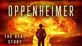 Oppenheimer: The Real Story
