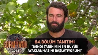 Turabi: "Kendi tarihimin en büyük ayaklanmasını başlatıyorum!" | 84. Bölüm Tanıtımı | Survior 2018