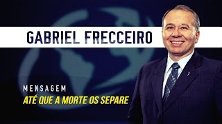 ATÉ QUE A MORTE OS SEPARE - Gabriel Frecceiro