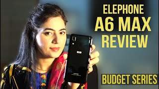 ELEPHONE A6 Max Review |  New Budget Series In Pakistan