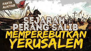 PERANG SALIB YANG MEMPEREBUTKAN KOTA SUCI YERUSALEM | #faktaalkitab