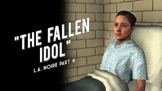 L.A. Noire Part 6: The Fallen Idol