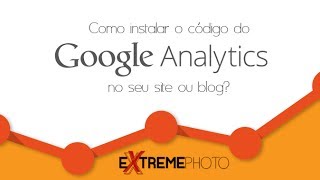 Como instalar o código do Google Analytics no site ou blog