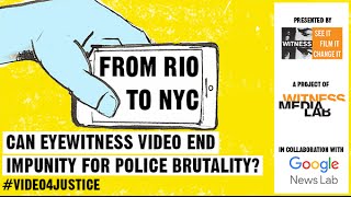 From Rio to NYC: Can eyewitness video end impunity for police abuse?