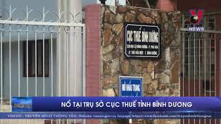 Nổ tại trụ sở Cục Thuế tỉnh Bình Dương