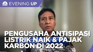 Tantangan 2022, Pengusaha Antisipasi Listrik Naik Hingga Pajak Karbon