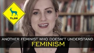 TL;DR - Another Feminist Who Doesn't Understand Feminism