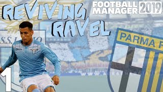 FM19 | Reviving Ravel #1 | Lazio | Parma Drama!