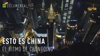 Esto es China: el ritmo de Chongqing