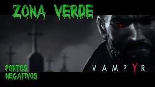 ? JJ Review - Vampyr - "Zona Verde" - Pontos Negativos (críticas)