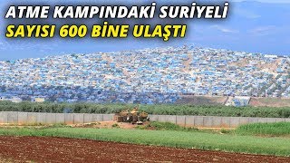 Atme kampındaki Suriyeli sayısı 600 bine ulaştı