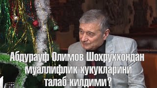 Абдурауф Олимов Шохруххондан Муаллифлик хукукларини талаб килдими