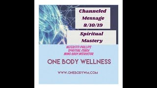 Channeled Message 8.10.19/Spiritual Mastery