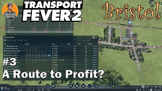 Transport Fever 2 Lets Play : Bristol - A Route to Profit? : #3