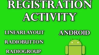 Linear Layout, RadioButton, RadioGroup in Android | Registration Activity