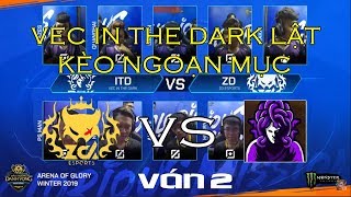 VÁN 2 ZD ESPORTS vs VEC IN THE DARK - ITD LẬT KÈO NGOẠN MỤC - ĐTDV Mùa Đông 2019