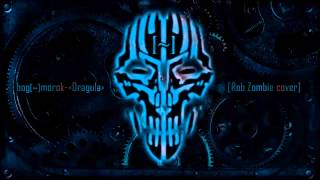 Bog-Morok "Dragula" [Rob Zombie Cover]