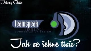 Teamspeak trolling | Jak se řekne tisíc?