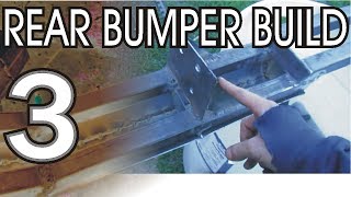 REAR BUMPER BUILD #3