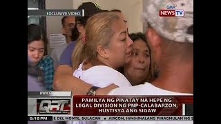QRT: Pamilya ng pinatay na hepe ng legal division ng PNP-Calabarzon, hustisya ang sigaw