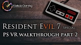 RESIDENT EVIL 7 - VR Gameplay Walkthrough part #02 | MarkdaGaming