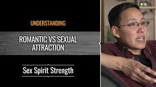 Understanding: Romantic vs. Sexual Attraction