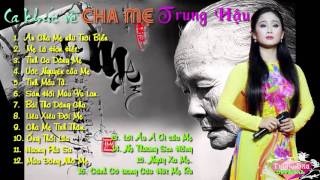 Những ca khúc về Cha Mẹ & Vu Lan thật hay - Trung Hậu