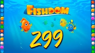 Fishdom: Deep Dive level 299 Walkthrough