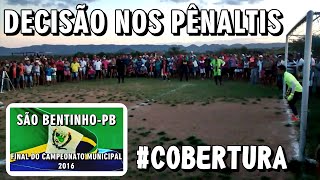 CAMPEONATO MUNICIPAL DE SÃO BENTINHO-PB - FINAL 2016 - COBRANÇA DE PÊNALTIS