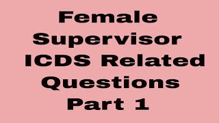 Female Supervisor ICDS Related Questions Part 1