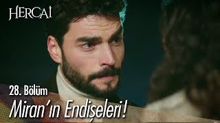 Miran'ın endişeleri.. - Hercai 28. Bölüm