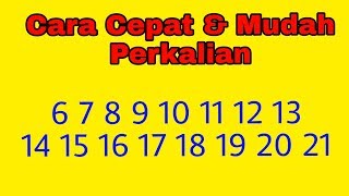 Cara Cepat dan Mudah Perkalian 6 7 8 9 10 11 12 13 14 15 16 17 18 19 20 & 21