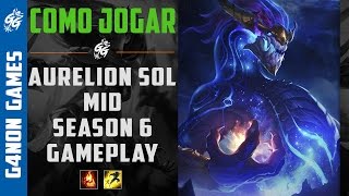 Como Jogar de Aurelion Sol na Season 6 - Gameplay Completo - [PT-BR]