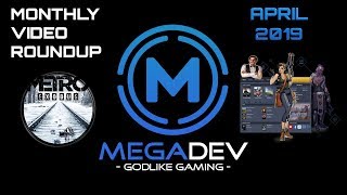 MegaDev Monthly-Video-Roundup: April 2019
