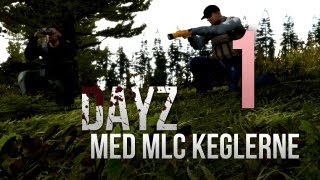 DayZ med MLC-Keglerne: [Episode 1] Jeg var lige ved at nakke dig!
