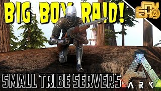 ARK: SMALL TRIBE SERVERS - EP 16 - BIG BOY RAID!!