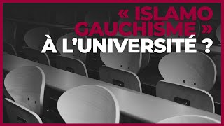 « Islamo-gauchisme » à l’Université : vraie question, mauvaises réponses ?