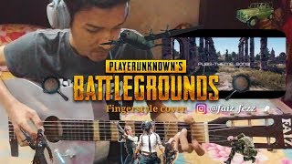 PUBG (Player Unknown's BattleGrounds) | Fingerstyle cover | Faiz Fezz | PUBG Malaysia ??