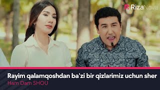 Ham Dam SHOU - Rayim qalamqoshdan ba'zi bir qizlarimiz uchun sher (hajviy ko'rsatuv)