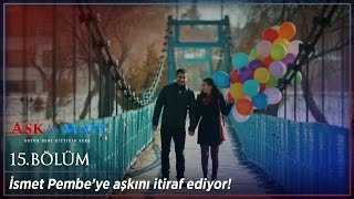 Aşk ve Mavi 15.Bölüm - İsmet Pembe’ye aşkını itiraf ediyor!