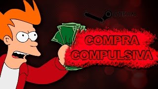 Steam e Compra Compulsiva | GamerON
