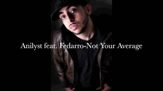 Anilyst feat. Fedarro-Not Your Average