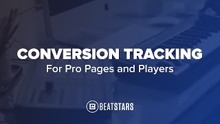 Conversion Tracking For BeatStars Pro Pages and Players