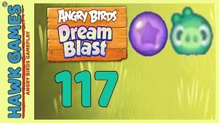 Angry Birds Dream Blast Level 117 - Walkthrough, No Boosters