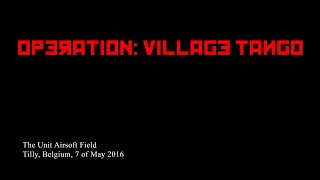 OPERATION VILLAGE TANGO | Airsoft, The Unit (Tilly, BE) 7/5/2016