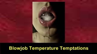 Blowjob Temperature Temptations Video Tutorial